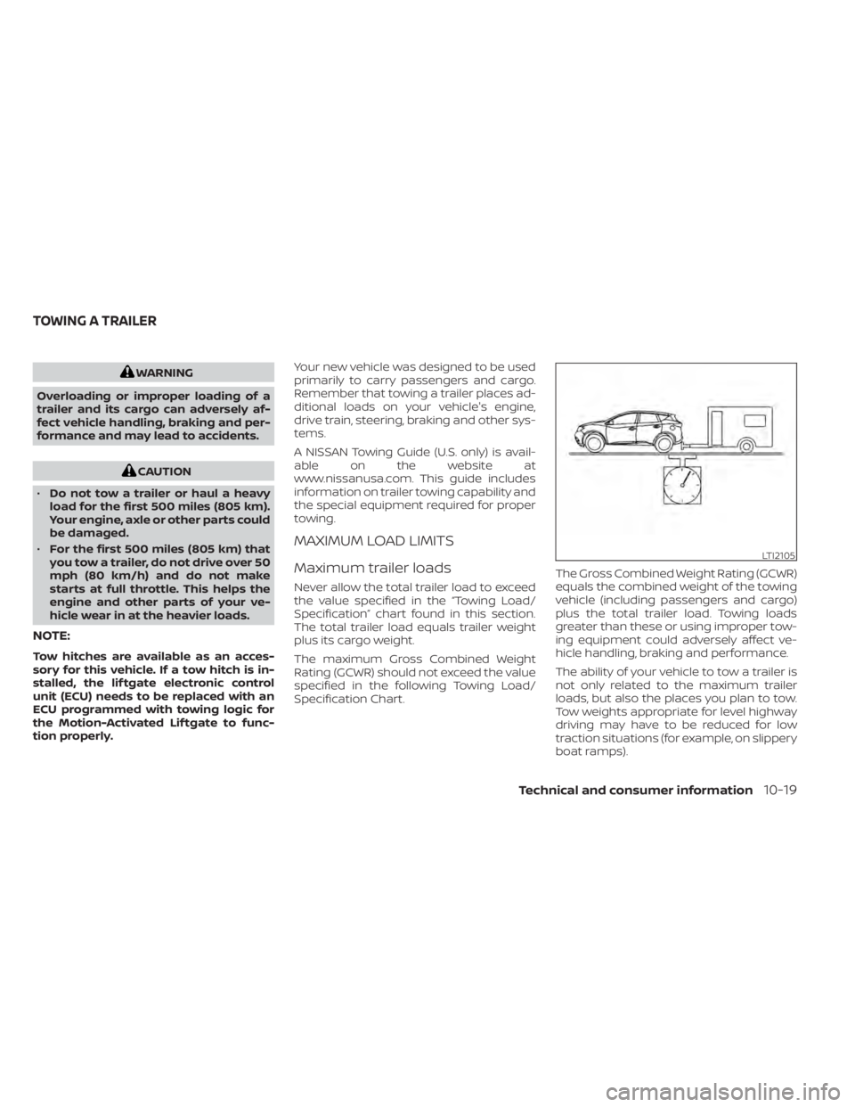 NISSAN MURANO 2020 Owner´s Manual WARNING
Overloading or improper loading of a
trailer and its cargo can adversely af-
fect vehicle handling, braking and per-
formance and may lead to accidents.
CAUTION
• Do not tow a trailer or hau NISSAN MURANO 2020 Owner´s Manual WARNING
Overloading or improper loading of a
trailer and its cargo can adversely af-
fect vehicle handling, braking and per-
formance and may lead to accidents.
CAUTION
• Do not tow a trailer or hau