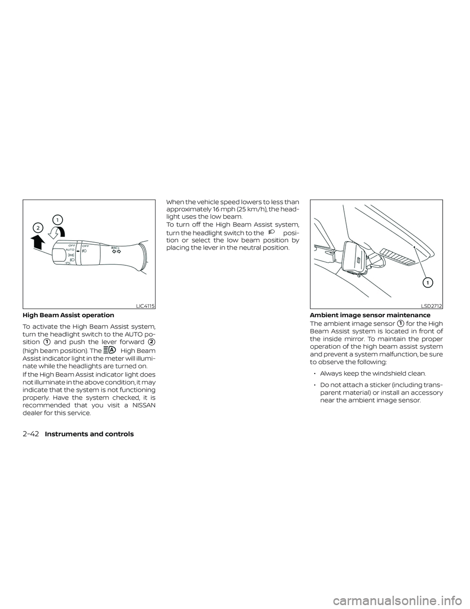 NISSAN MURANO 2019  Owner´s Manual High Beam Assist operation
To activate the High Beam Assist system,
turn the headlight switch to the AUTO po-
sition
1and push the lever forward2
(high beam position). TheHigh Beam
Assist indicator 