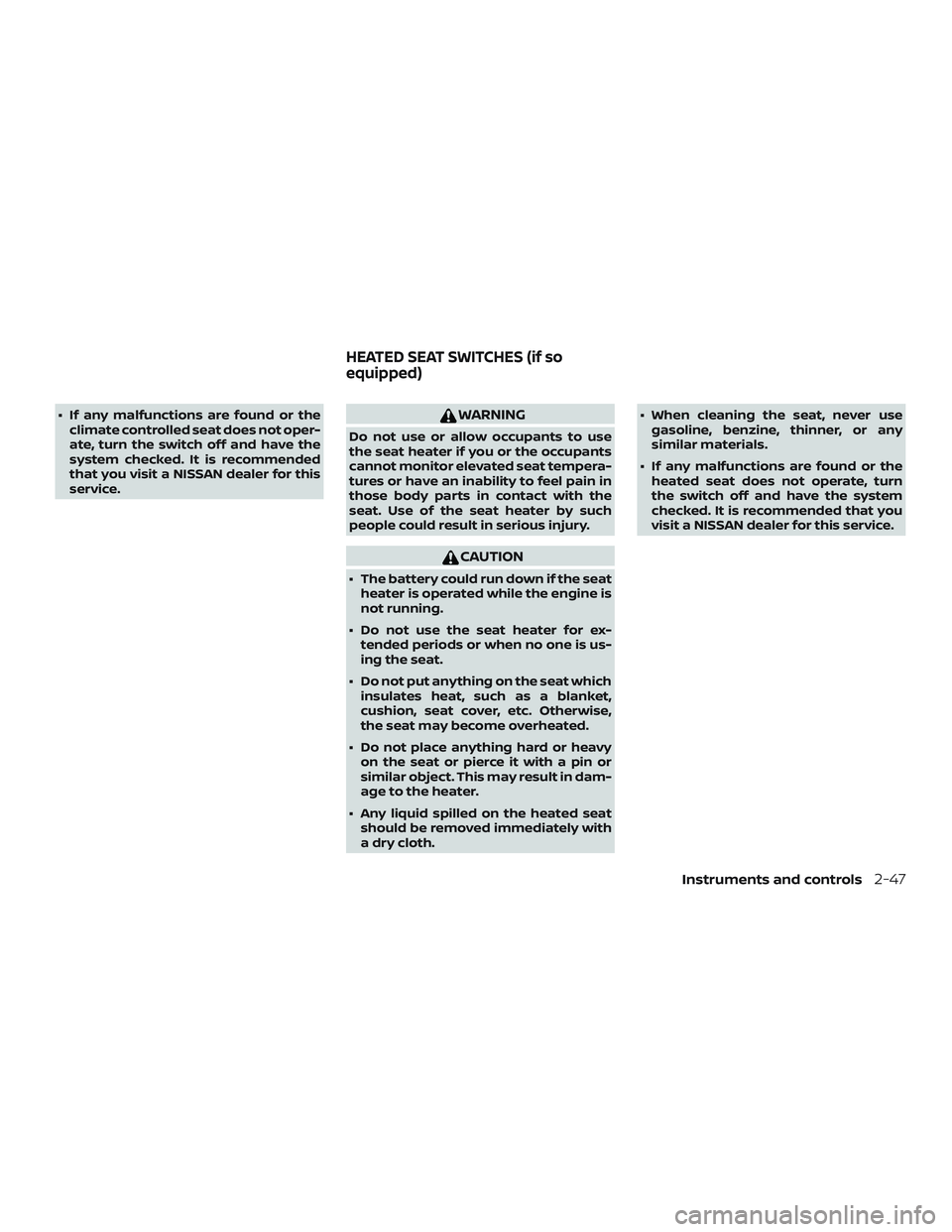 NISSAN MURANO 2019 Owner´s Manual ∙ If any malfunctions are found or theclimate controlled seat does not oper-
ate, turn the switch off and have the
system checked. It is recommended
that you visit a NISSAN dealer for this
service.W NISSAN MURANO 2019 Owner´s Manual ∙ If any malfunctions are found or theclimate controlled seat does not oper-
ate, turn the switch off and have the
system checked. It is recommended
that you visit a NISSAN dealer for this
service.W