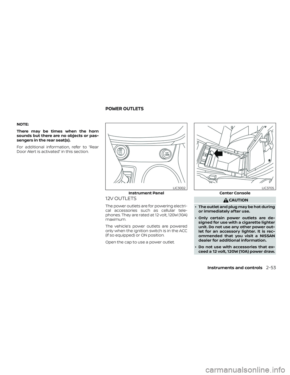 NISSAN MURANO 2019 Owner´s Manual NOTE:
There may be times when the horn
sounds but there are no objects or pas-
sengers in the rear seat(s).
For additional information, refer to “Rear
Door Alert is activated” in this section.
12V NISSAN MURANO 2019 Owner´s Manual NOTE:
There may be times when the horn
sounds but there are no objects or pas-
sengers in the rear seat(s).
For additional information, refer to “Rear
Door Alert is activated” in this section.
12V