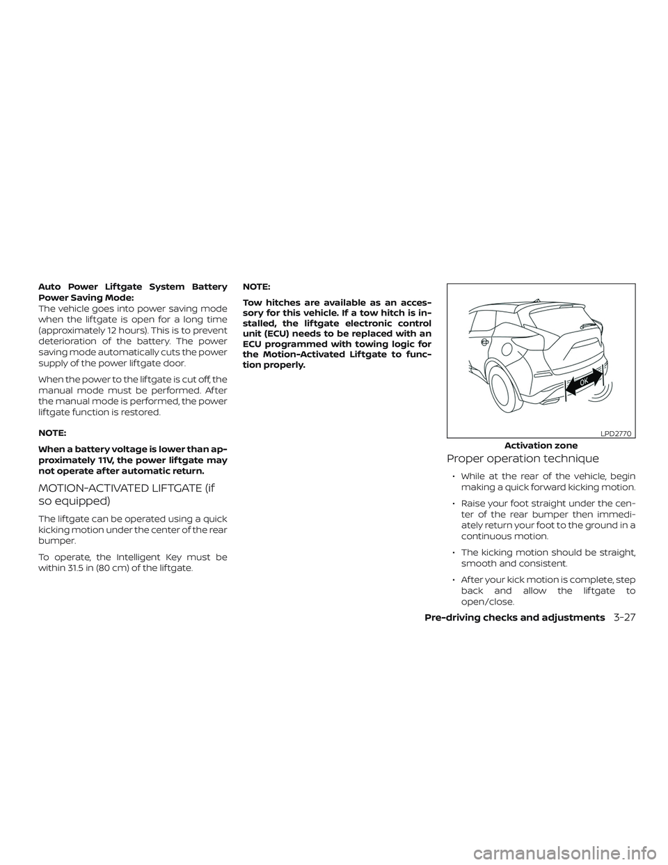 NISSAN MURANO 2019  Owner´s Manual Auto Power Lif tgate System Battery
Power Saving Mode:
The vehicle goes into power saving mode
when the lif tgate is open for a long time
(approximately 12 hours). This is to prevent
deterioration of 