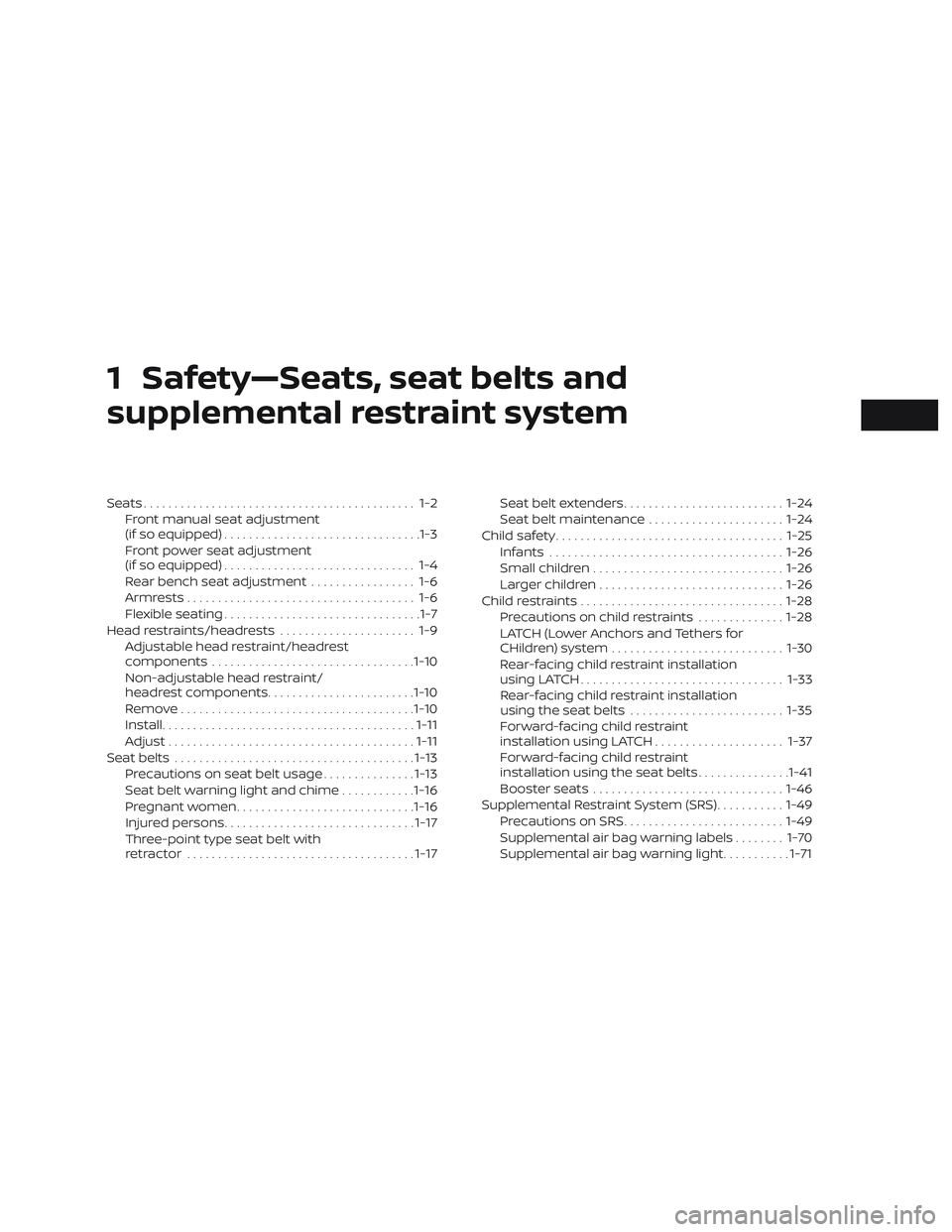 NISSAN MURANO 2019  Owner´s Manual 1 Safety—Seats, seat belts and
supplemental restraint system
Seats............................................ 1-2Front manual seat adjustment
(if so equipped) ................................1-3
Fr