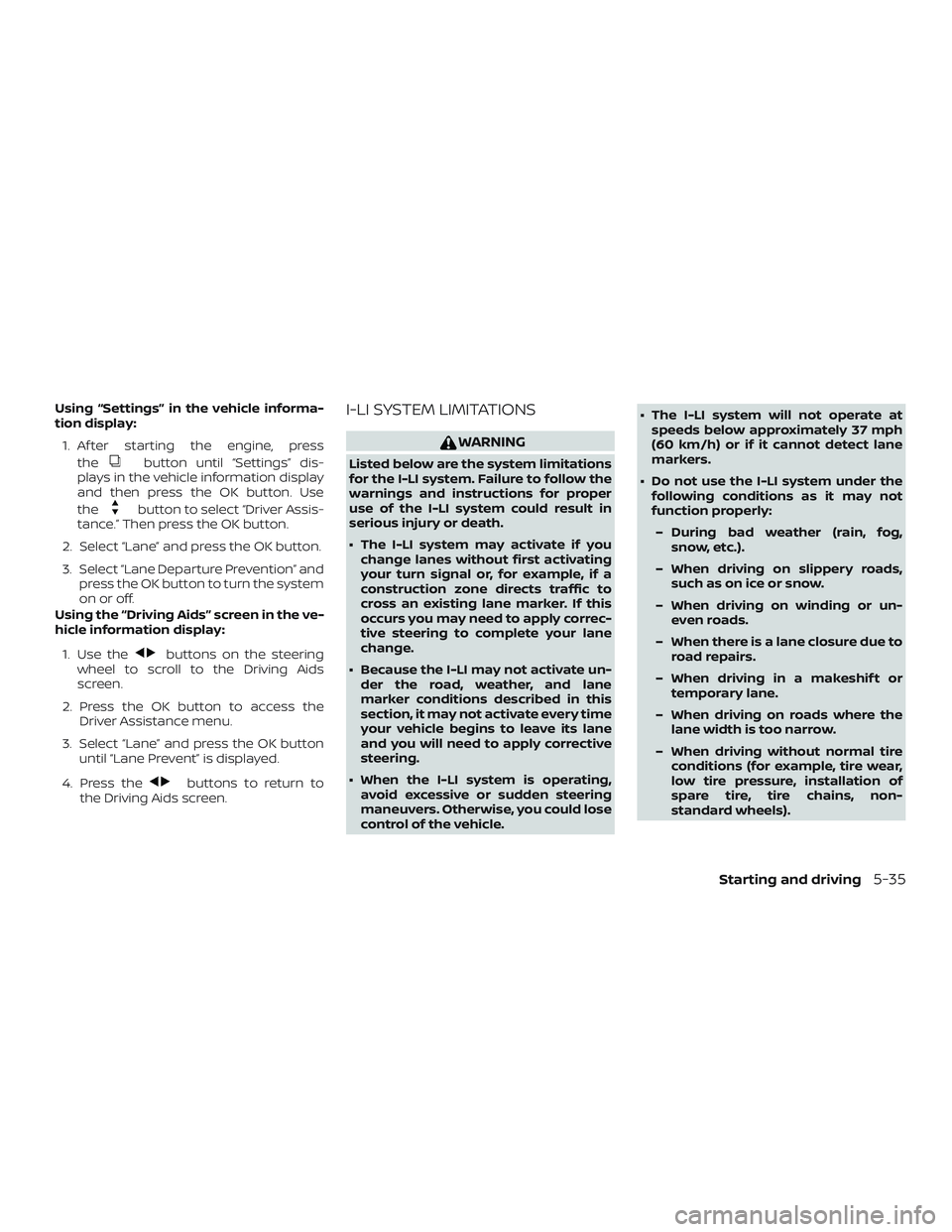 NISSAN MURANO 2019  Owner´s Manual Using “Settings” in the vehicle informa-
tion display:1. Af ter starting the engine, press the
button until “Settings” dis-
plays in the vehicle information display
and then press the OK butto