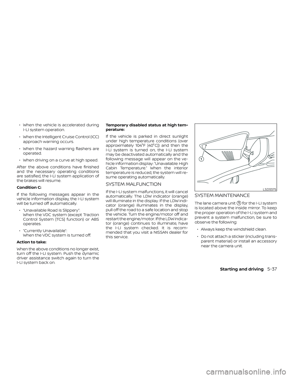 NISSAN MURANO 2019 Owner´s Manual ∙ When the vehicle is accelerated duringI-LI system operation.
∙ When the Intelligent Cruise Control (ICC) approach warning occurs.
∙ When the hazard warning flashers are operated.
∙ When driv NISSAN MURANO 2019 Owner´s Manual ∙ When the vehicle is accelerated duringI-LI system operation.
∙ When the Intelligent Cruise Control (ICC) approach warning occurs.
∙ When the hazard warning flashers are operated.
∙ When driv