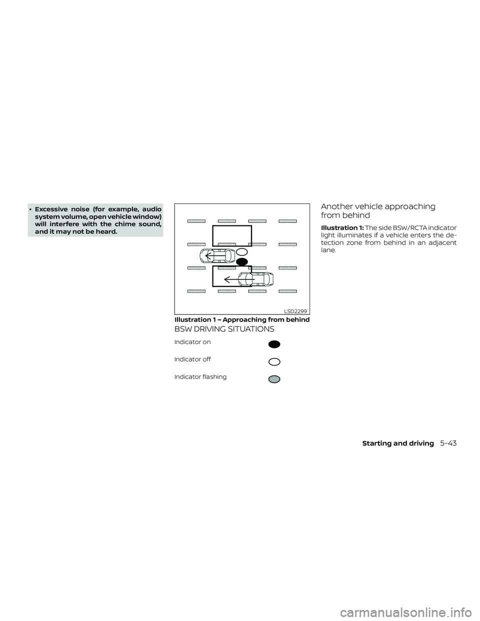 NISSAN MURANO 2019 Owner´s Manual ∙ Excessive noise (for example, audiosystem volume, open vehicle window)
will interfere with the chime sound,
and it may not be heard.
BSW DRIVING SITUATIONS
Indicator on
Indicator off
Indicator fla NISSAN MURANO 2019 Owner´s Manual ∙ Excessive noise (for example, audiosystem volume, open vehicle window)
will interfere with the chime sound,
and it may not be heard.
BSW DRIVING SITUATIONS
Indicator on
Indicator off
Indicator fla