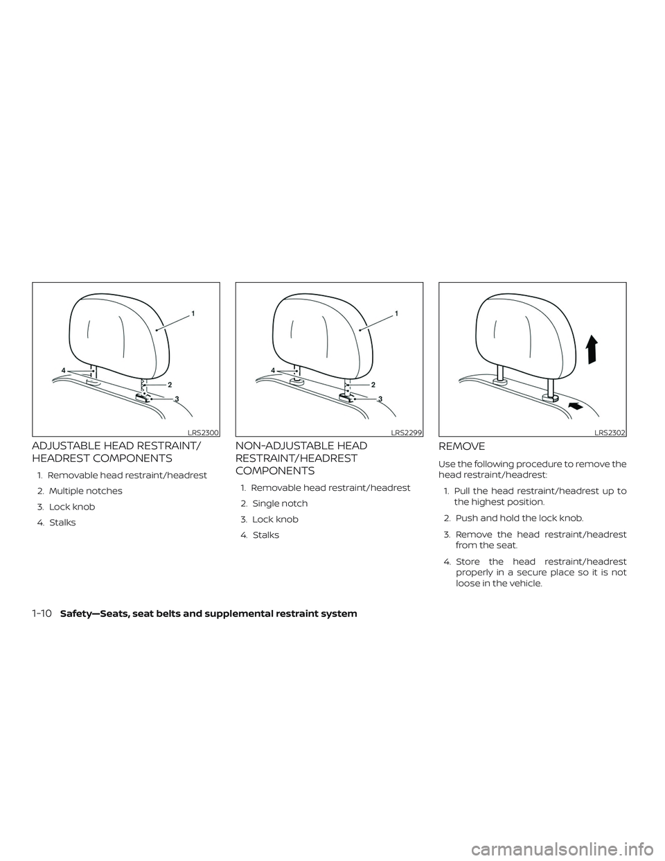 NISSAN MURANO 2019  Owner´s Manual ADJUSTABLE HEAD RESTRAINT/
HEADREST COMPONENTS
1. Removable head restraint/headrest
2. Multiple notches
3. Lock knob
4. Stalks
NON-ADJUSTABLE HEAD
RESTRAINT/HEADREST
COMPONENTS
1. Removable head restr