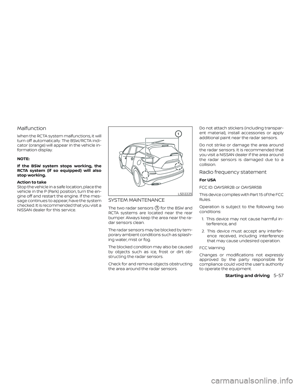 NISSAN MURANO 2019  Owner´s Manual Malfunction
When the RCTA system malfunctions, it will
turn off automatically. The BSW/RCTA indi-
cator (orange) will appear in the vehicle in-
formation display.
NOTE:
If the BSW system stops working
