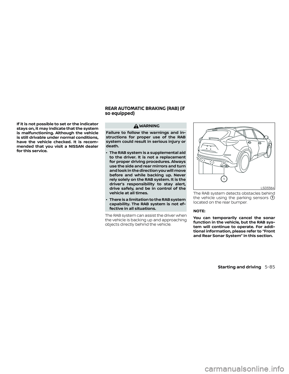 NISSAN MURANO 2019  Owner´s Manual If it is not possible to set or the indicator
stays on, it may indicate that the system
is malfunctioning. Although the vehicle
is still drivable under normal conditions,
have the vehicle checked. It 
