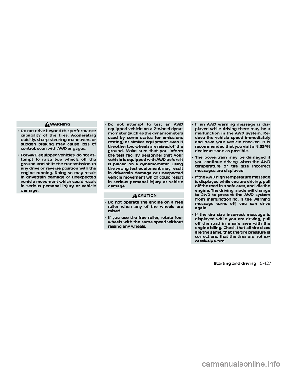 NISSAN MURANO 2019 Owner´s Manual WARNING
∙ Do not drive beyond the performancecapability of the tires. Accelerating
quickly, sharp steering maneuvers or
sudden braking may cause loss of
control, even with AWD engaged.
∙ For AWD e NISSAN MURANO 2019 Owner´s Manual WARNING
∙ Do not drive beyond the performancecapability of the tires. Accelerating
quickly, sharp steering maneuvers or
sudden braking may cause loss of
control, even with AWD engaged.
∙ For AWD e
