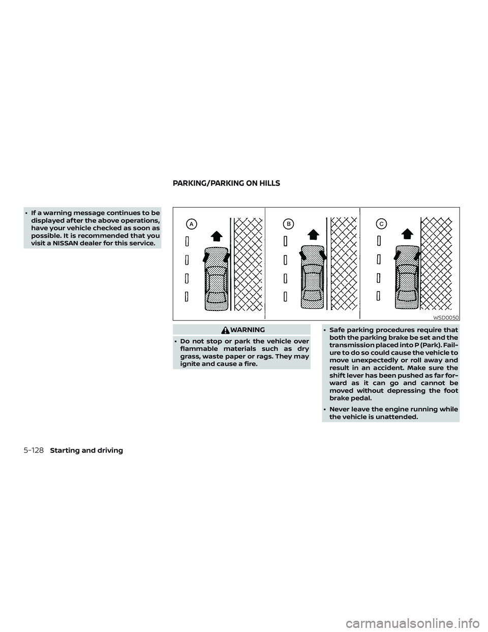 NISSAN MURANO 2019 Owner´s Manual ∙ If a warning message continues to bedisplayed af ter the above operations,
have your vehicle checked as soon as
possible. It is recommended that you
visit a NISSAN dealer for this service.
WARNING NISSAN MURANO 2019 Owner´s Manual ∙ If a warning message continues to bedisplayed af ter the above operations,
have your vehicle checked as soon as
possible. It is recommended that you
visit a NISSAN dealer for this service.
WARNING