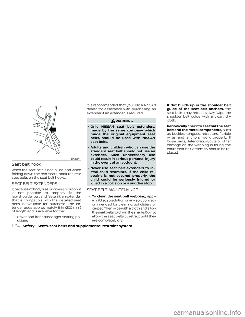 NISSAN MURANO 2019 Owner´s Manual Seat belt hook
When the seat belt is not in use and when
folding down the rear seats, hook the rear
seat belts on the seat belt hooks.
SEAT BELT EXTENDERS
If, because of body size or driving position, NISSAN MURANO 2019 Owner´s Manual Seat belt hook
When the seat belt is not in use and when
folding down the rear seats, hook the rear
seat belts on the seat belt hooks.
SEAT BELT EXTENDERS
If, because of body size or driving position,