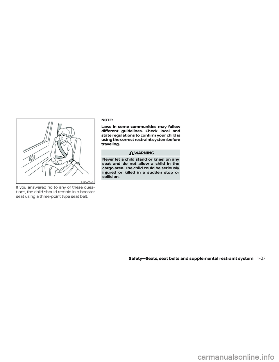 NISSAN MURANO 2019 Owner´s Manual If you answered no to any of these ques-
tions, the child should remain in a booster
seat using a three-point type seat belt.NOTE:
Laws in some communities may follow
different guidelines. Check local NISSAN MURANO 2019 Owner´s Manual If you answered no to any of these ques-
tions, the child should remain in a booster
seat using a three-point type seat belt.NOTE:
Laws in some communities may follow
different guidelines. Check local