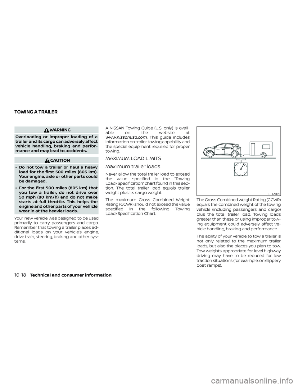 NISSAN MURANO 2019 Owner´s Manual WARNING
Overloading or improper loading of a
trailer and its cargo can adversely affect
vehicle handling, braking and perfor-
mance and may lead to accidents.
CAUTION
∙ Do not tow a trailer or haul NISSAN MURANO 2019 Owner´s Manual WARNING
Overloading or improper loading of a
trailer and its cargo can adversely affect
vehicle handling, braking and perfor-
mance and may lead to accidents.
CAUTION
∙ Do not tow a trailer or haul