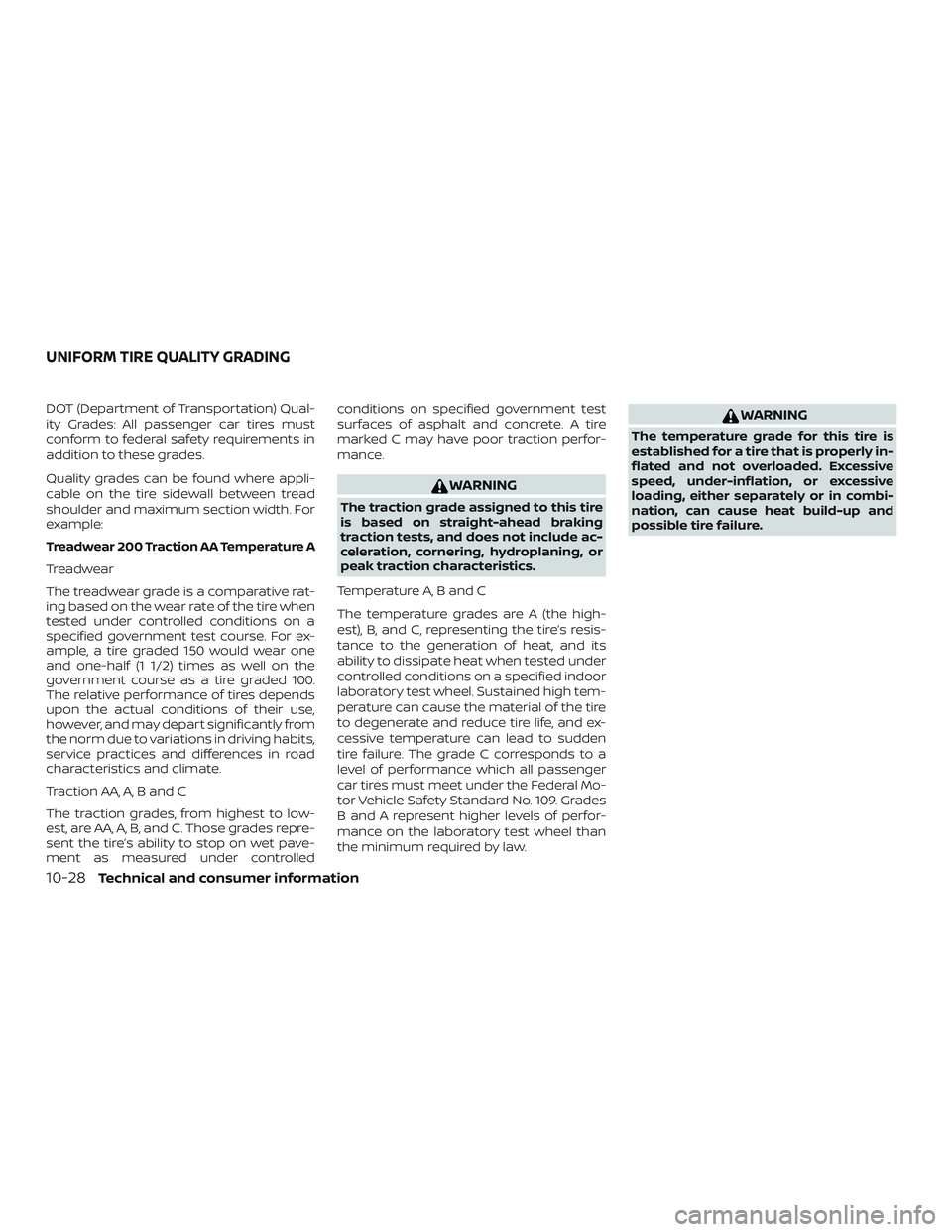 NISSAN MURANO 2019 Owner´s Manual DOT (Department of Transportation) Qual-
ity Grades: All passenger car tires must
conform to federal safety requirements in
addition to these grades.
Quality grades can be found where appli-
cable on NISSAN MURANO 2019 Owner´s Manual DOT (Department of Transportation) Qual-
ity Grades: All passenger car tires must
conform to federal safety requirements in
addition to these grades.
Quality grades can be found where appli-
cable on