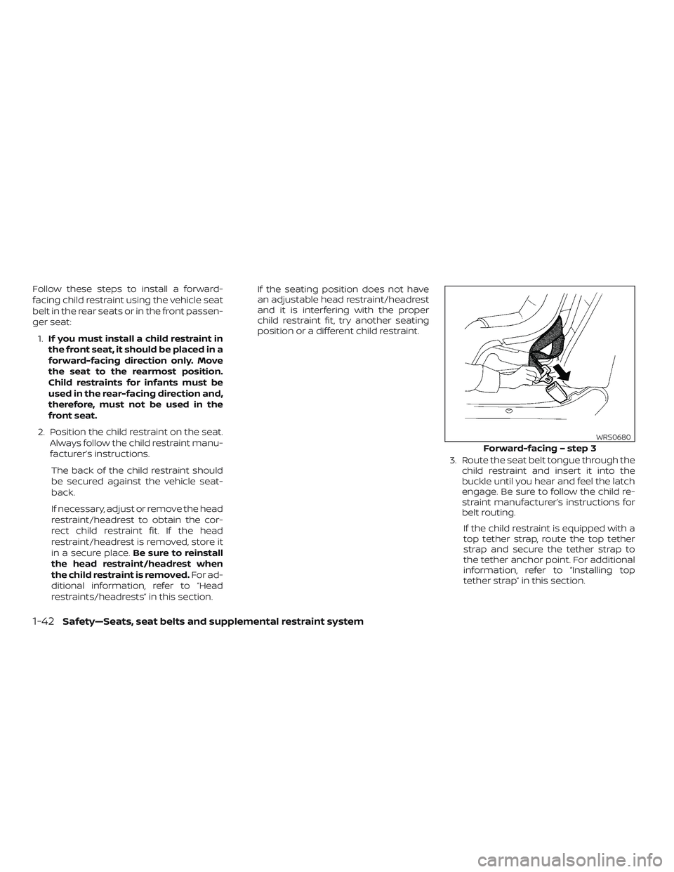 NISSAN MURANO 2019 Owner´s Manual Follow these steps to install a forward-
facing child restraint using the vehicle seat
belt in the rear seats or in the front passen-
ger seat:1. If you must install a child restraint in
the front sea NISSAN MURANO 2019 Owner´s Manual Follow these steps to install a forward-
facing child restraint using the vehicle seat
belt in the rear seats or in the front passen-
ger seat:1. If you must install a child restraint in
the front sea