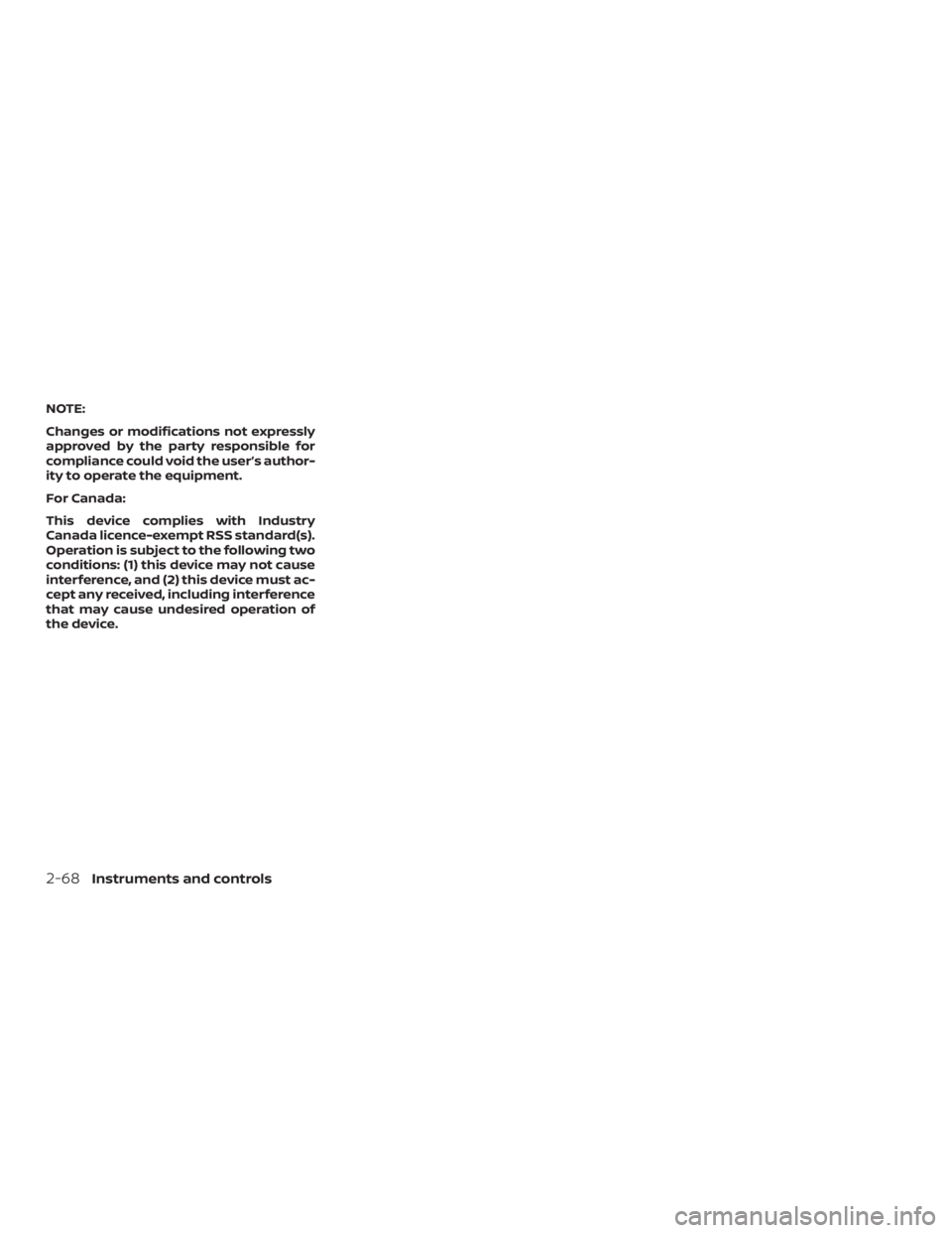 NISSAN MURANO 2018  Owner´s Manual NOTE:
Changes or modifications not expressly
approved by the party responsible for
compliance could void the user’s author-
ity to operate the equipment.
For Canada:
This device complies with Indust