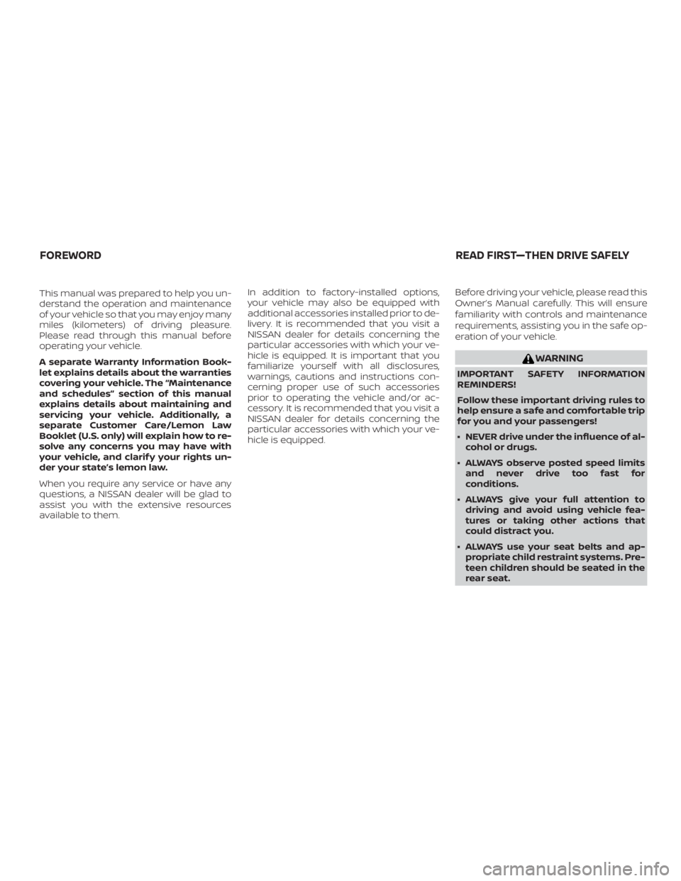 NISSAN MURANO 2018  Owner´s Manual This manual was prepared to help you un-
derstand the operation and maintenance
of your vehicle so that you may enjoy many
miles (kilometers) of driving pleasure.
Please read through this manual befor