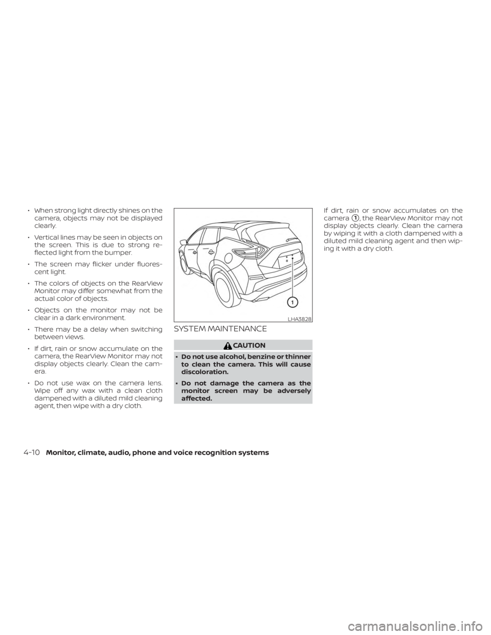 NISSAN MURANO 2018  Owner´s Manual ∙ When strong light directly shines on thecamera, objects may not be displayed
clearly.
∙ Vertical lines may be seen in objects on the screen. This is due to strong re-
flected light from the bump