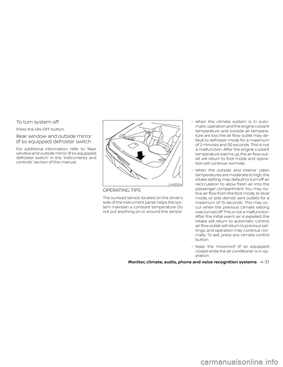 NISSAN MURANO 2018 Owner´s Manual To turn system off
Press the ON-OFF button.
Rear window and outside mirror
(if so equipped) defroster switch
For additional information, refer to “Rear
window and outside mirror (if so equipped)
def NISSAN MURANO 2018 Owner´s Manual To turn system off
Press the ON-OFF button.
Rear window and outside mirror
(if so equipped) defroster switch
For additional information, refer to “Rear
window and outside mirror (if so equipped)
def