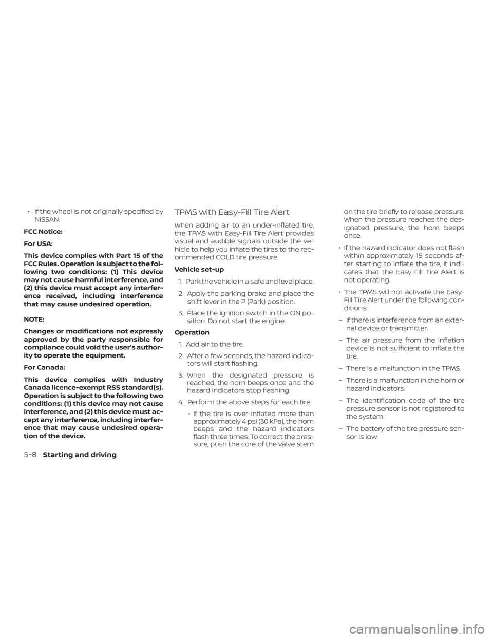 NISSAN MURANO 2018 Owner´s Manual ∙ If the wheel is not originally specified byNISSAN.
FCC Notice:
For USA:
This device complies with Part 15 of the
FCC Rules. Operation is subject to the fol-
lowing two conditions: (1) This device
NISSAN MURANO 2018 Owner´s Manual ∙ If the wheel is not originally specified byNISSAN.
FCC Notice:
For USA:
This device complies with Part 15 of the
FCC Rules. Operation is subject to the fol-
lowing two conditions: (1) This device