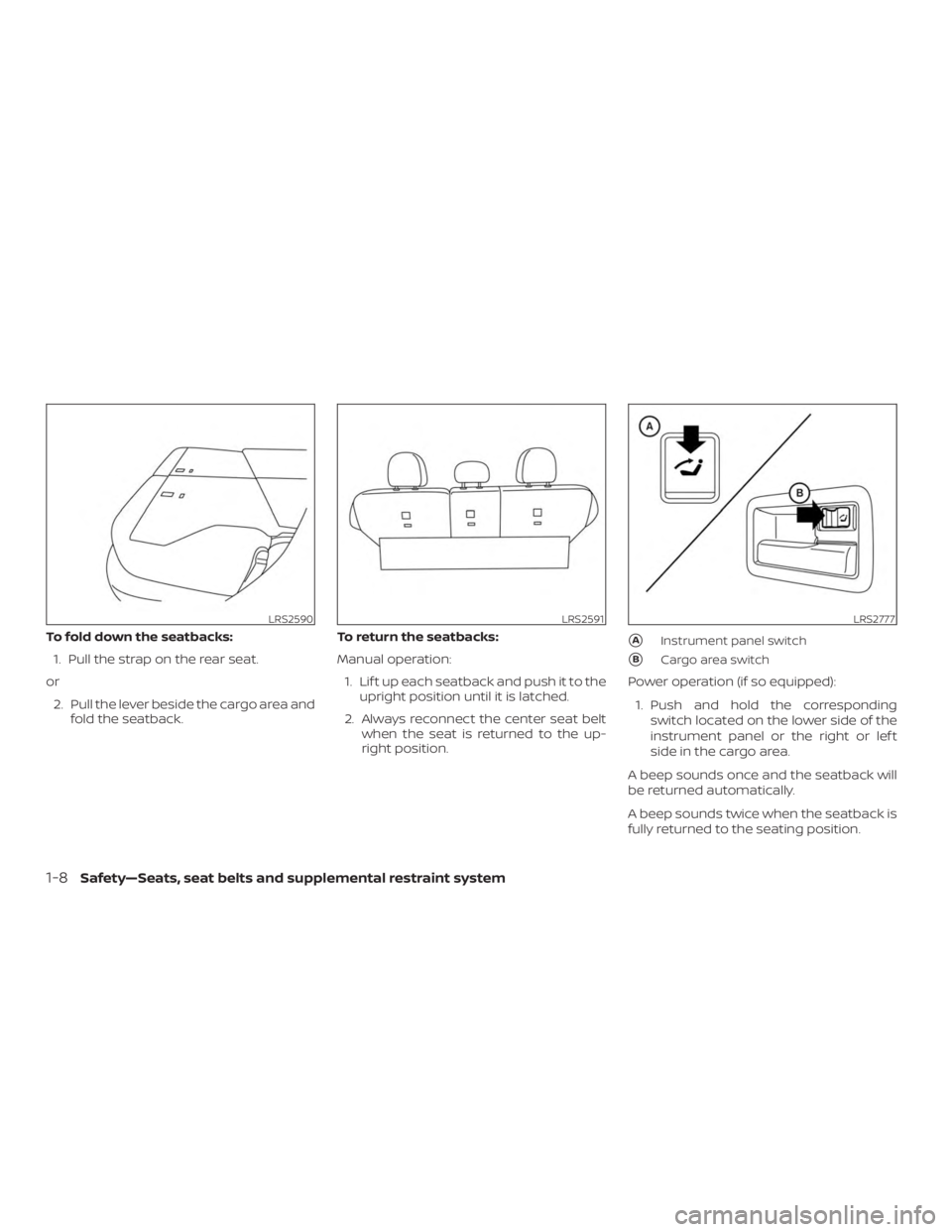 NISSAN MURANO 2018  Owner´s Manual To fold down the seatbacks:1. Pull the strap on the rear seat.
or 2. Pull the lever beside the cargo area and fold the seatback. To return the seatbacks:
Manual operation:
1. Lif t up each seatback an