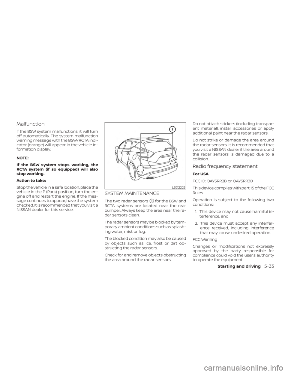NISSAN MURANO 2018  Owner´s Manual Malfunction
If the BSW system malfunctions, it will turn
off automatically. The system malfunction
warning message with the BSW/RCTA indi-
cator (orange) will appear in the vehicle in-
formation displ