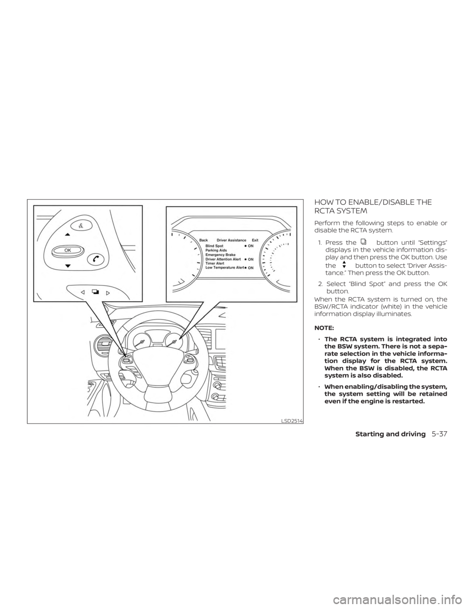 NISSAN MURANO 2018  Owner´s Manual HOW TO ENABLE/DISABLE THE
RCTA SYSTEM
Perform the following steps to enable or
disable the RCTA system.1. Press the
button until “Settings”
displays in the vehicle information dis-
play and then p