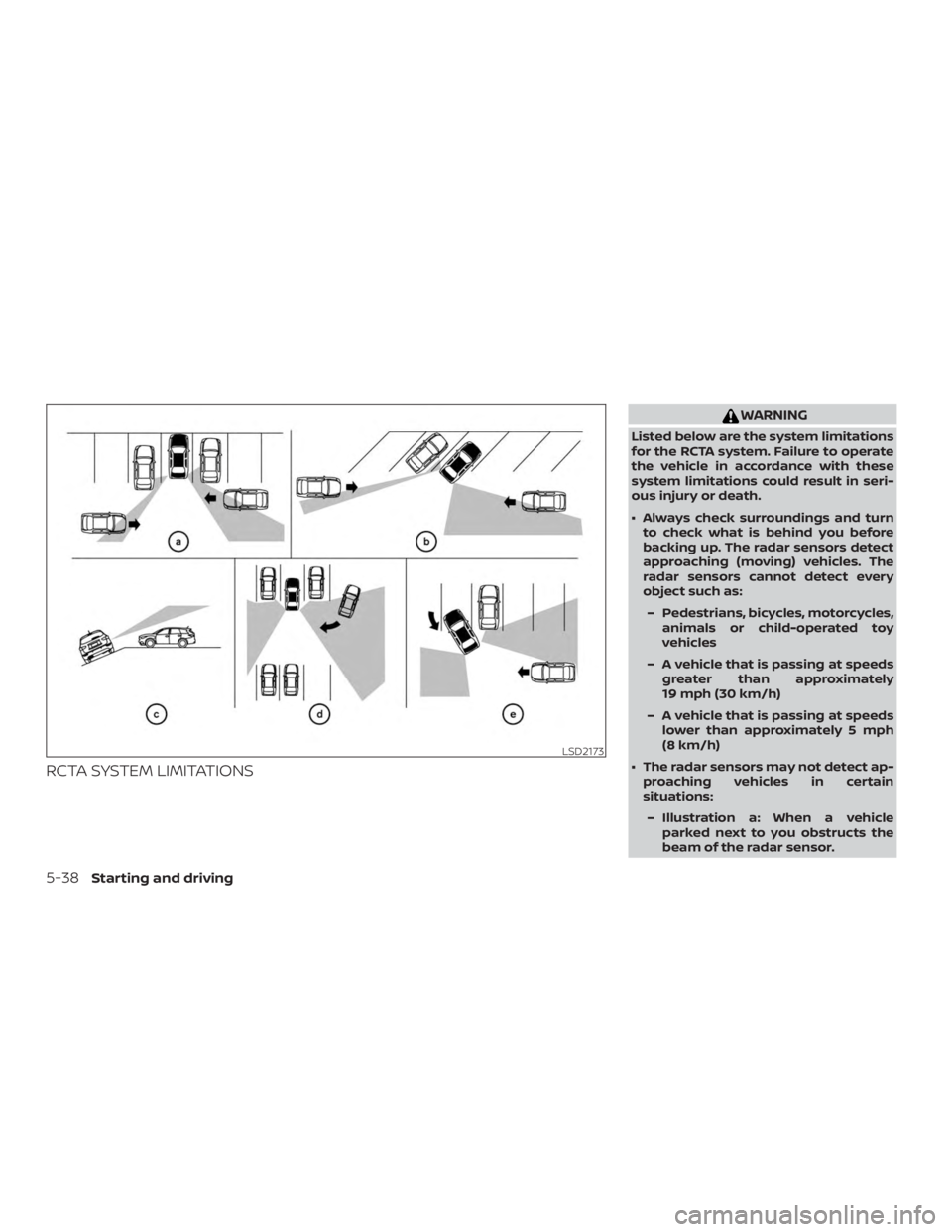 NISSAN MURANO 2018  Owner´s Manual RCTA SYSTEM LIMITATIONS
WARNING
Listed below are the system limitations
for the RCTA system. Failure to operate
the vehicle in accordance with these
system limitations could result in seri-
ous injury