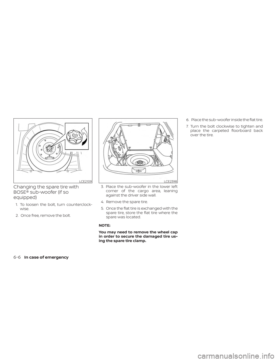 NISSAN MURANO 2018  Owner´s Manual Changing the spare tire with
BOSE® sub-woofer (if so
equipped)
1. To loosen the bolt, turn counterclock-wise.
2. Once free, remove the bolt. 3. Place the sub-woofer in the lower lef t
corner of the c