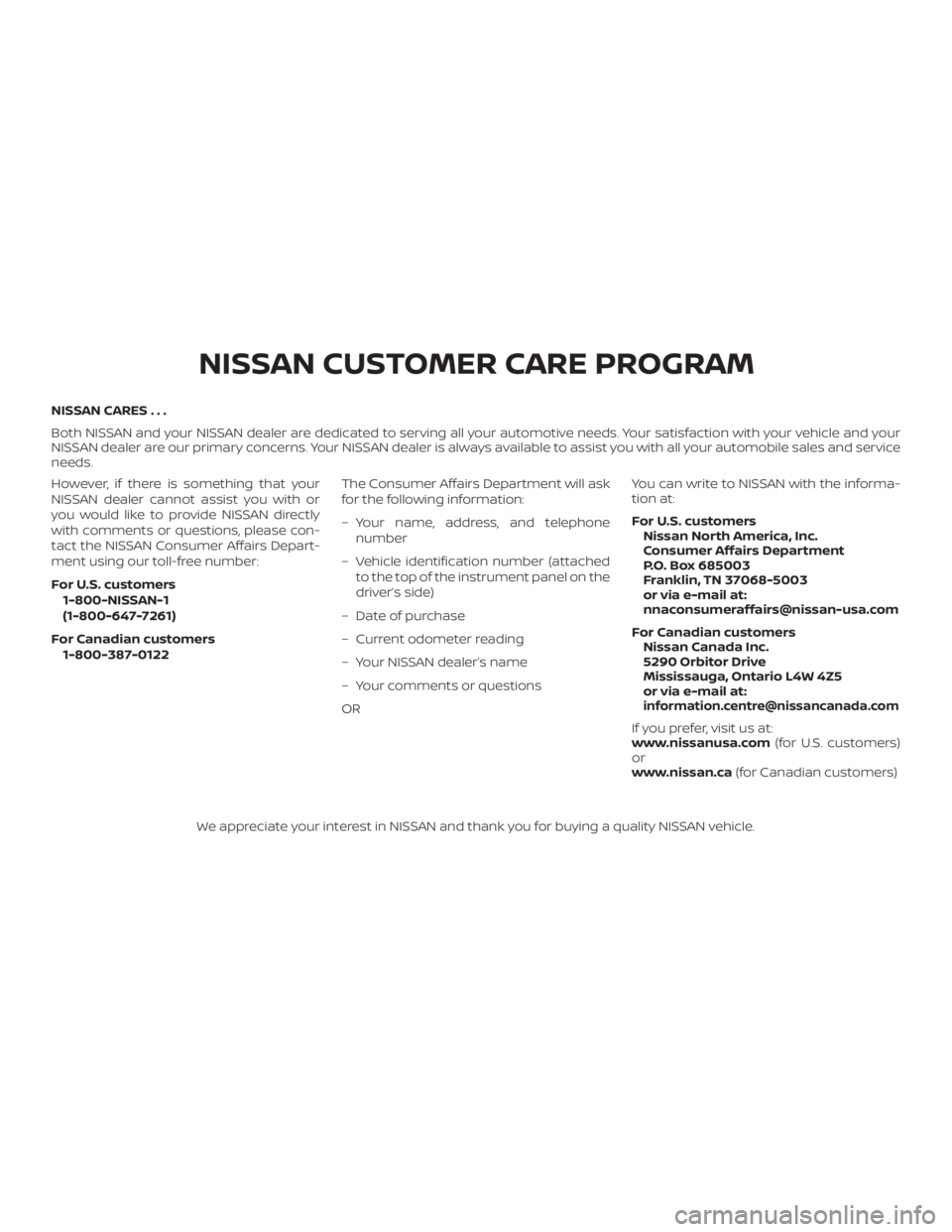 NISSAN MURANO 2018 Owner´s Manual NISSAN CARES . . .
Both NISSAN and your NISSAN dealer are dedicated to serving all your automotive needs. Your satisfaction with your vehicle and your
NISSAN dealer are our primary concerns. YourNISSA NISSAN MURANO 2018 Owner´s Manual NISSAN CARES . . .
Both NISSAN and your NISSAN dealer are dedicated to serving all your automotive needs. Your satisfaction with your vehicle and your
NISSAN dealer are our primary concerns. YourNISSA