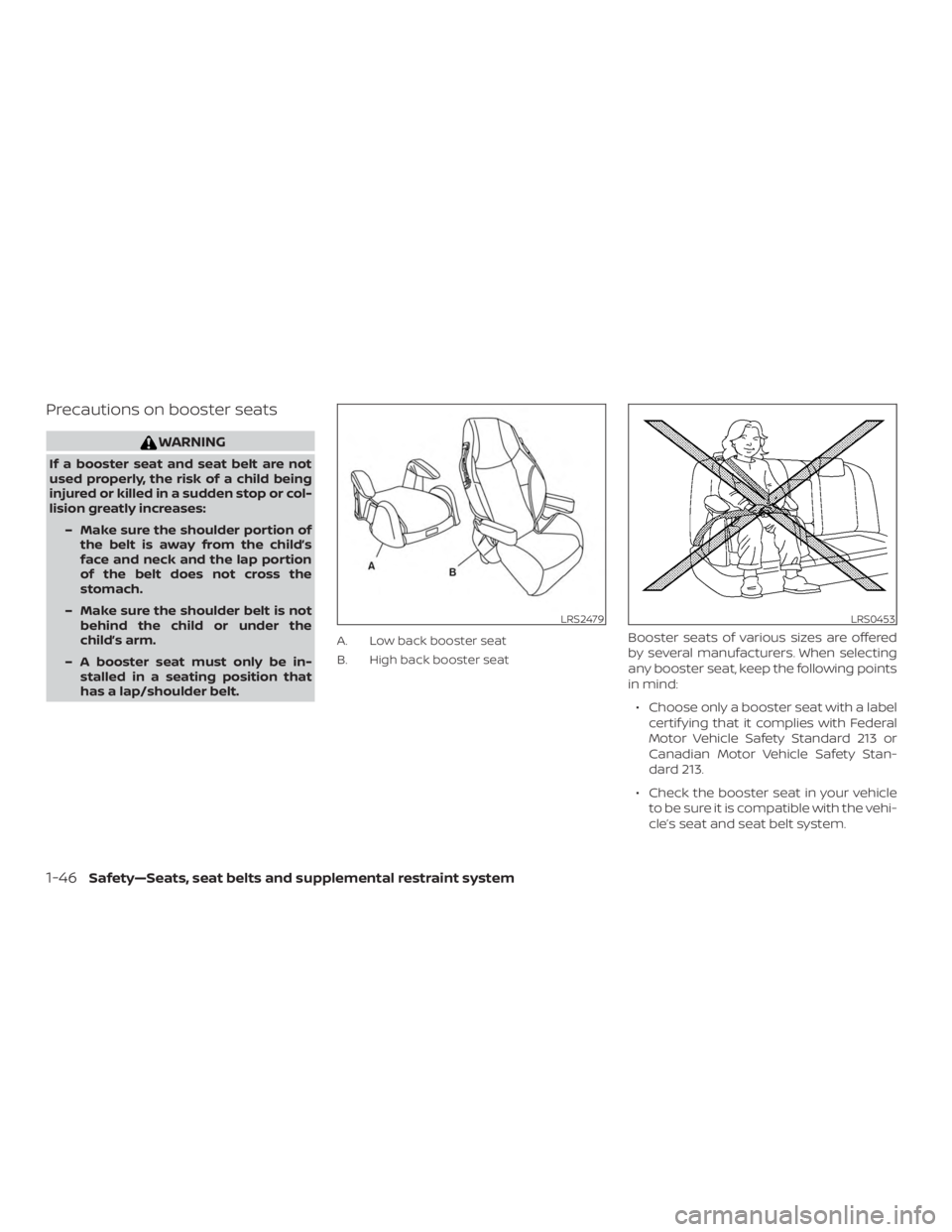 NISSAN MURANO 2018  Owner´s Manual Precautions on booster seats
WARNING
If a booster seat and seat belt are not
used properly, the risk of a child being
injured or killed in a sudden stop or col-
lision greatly increases:– Make sure 