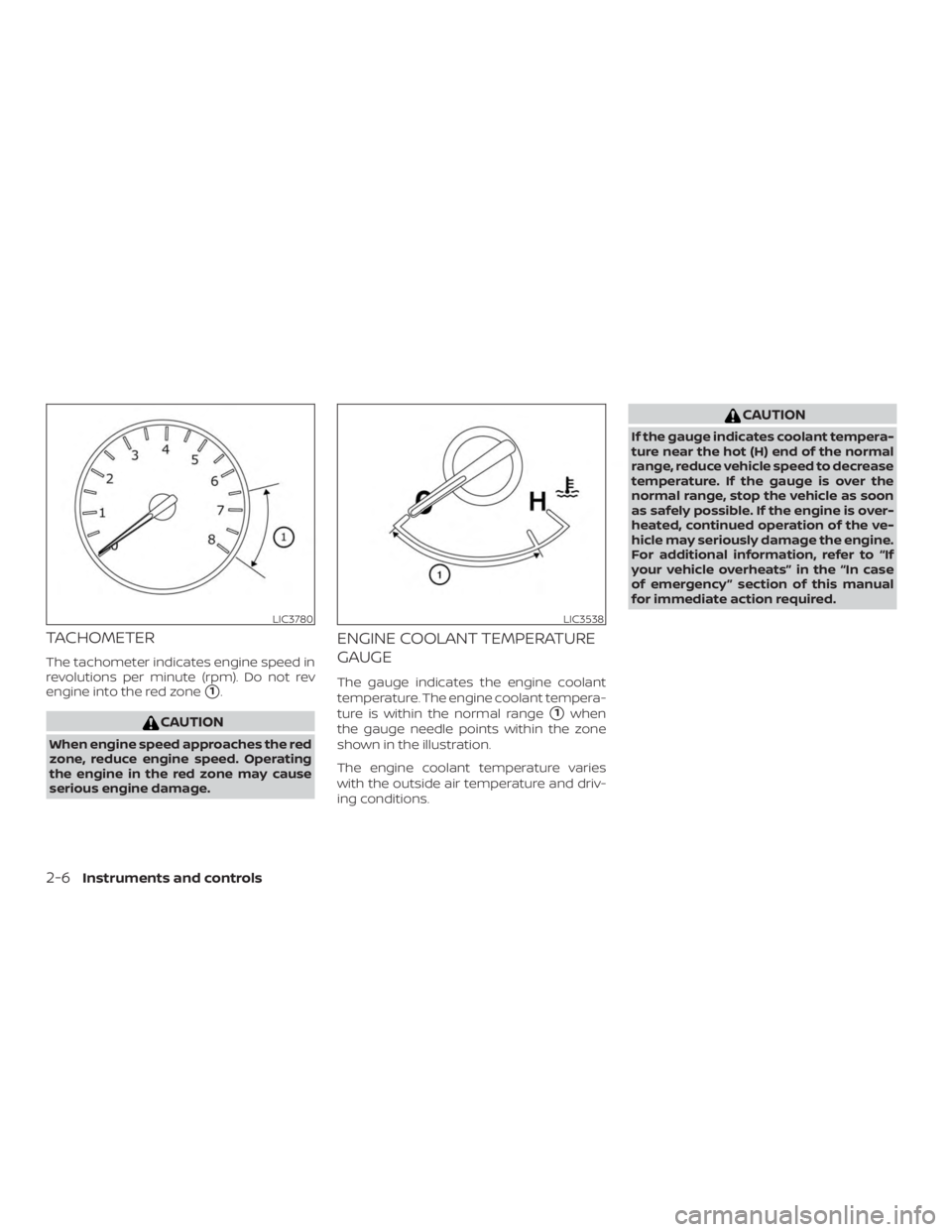 NISSAN MURANO 2018  Owner´s Manual TACHOMETER
The tachometer indicates engine speed in
revolutions per minute (rpm). Do not rev
engine into the red zone
1.
CAUTION
When engine speed approaches the red
zone, reduce engine speed. Operat