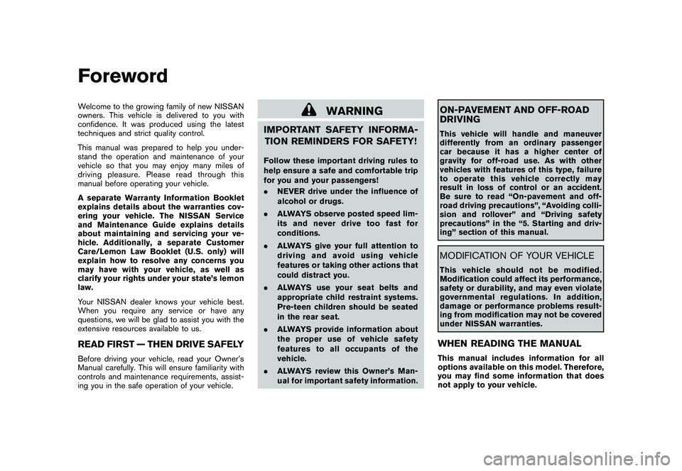 NISSAN MURANO 2011  Owner´s Manual Black plate (2,1)
Model "Z51-D" EDITED: 2010/ 7/ 23
Welcome to the growing family of new NISSAN
owners. This vehicle is delivered to you with
confidence. It was produced using the latest
techniques an