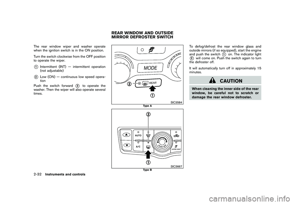 NISSAN MURANO 2011 Owner´s Manual Black plate (104,1)
Model "Z51-D" EDITED: 2010/ 7/ 23
The rear window wiper and washer operate
when the ignition switch is in the ON position.
Turn the switch clockwise from the OFF position
to operat NISSAN MURANO 2011 Owner´s Manual Black plate (104,1)
Model "Z51-D" EDITED: 2010/ 7/ 23
The rear window wiper and washer operate
when the ignition switch is in the ON position.
Turn the switch clockwise from the OFF position
to operat