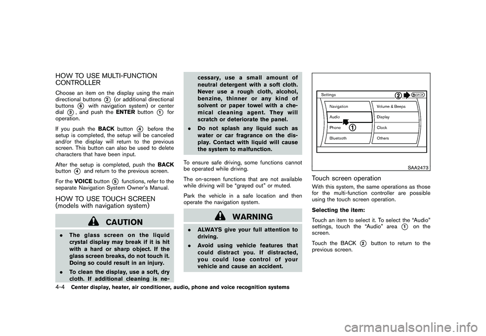 NISSAN MURANO 2011 Owner´s Manual Black plate (172,1)
Model "Z51-D" EDITED: 2010/ 7/ 23
HOW TO USE MULTI-FUNCTION
CONTROLLERChoose an item on the display using the main
directional buttons
*2
(or additional directional
buttons
*6
with NISSAN MURANO 2011 Owner´s Manual Black plate (172,1)
Model "Z51-D" EDITED: 2010/ 7/ 23
HOW TO USE MULTI-FUNCTION
CONTROLLERChoose an item on the display using the main
directional buttons
*2
(or additional directional
buttons
*6
with