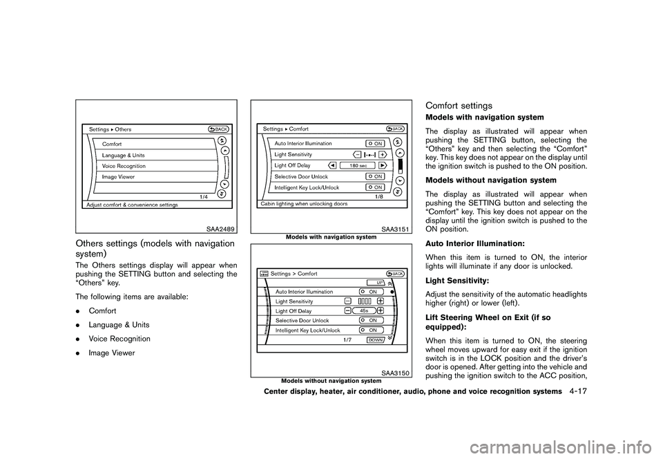 NISSAN MURANO 2011 Owner´s Manual Black plate (185,1)
Model "Z51-D" EDITED: 2010/ 7/ 23
SAA2489
Others settings (models with navigation
system)The Others settings display will appear when
pushing the SETTING button and selecting the
NISSAN MURANO 2011 Owner´s Manual Black plate (185,1)
Model "Z51-D" EDITED: 2010/ 7/ 23
SAA2489
Others settings (models with navigation
system)The Others settings display will appear when
pushing the SETTING button and selecting the