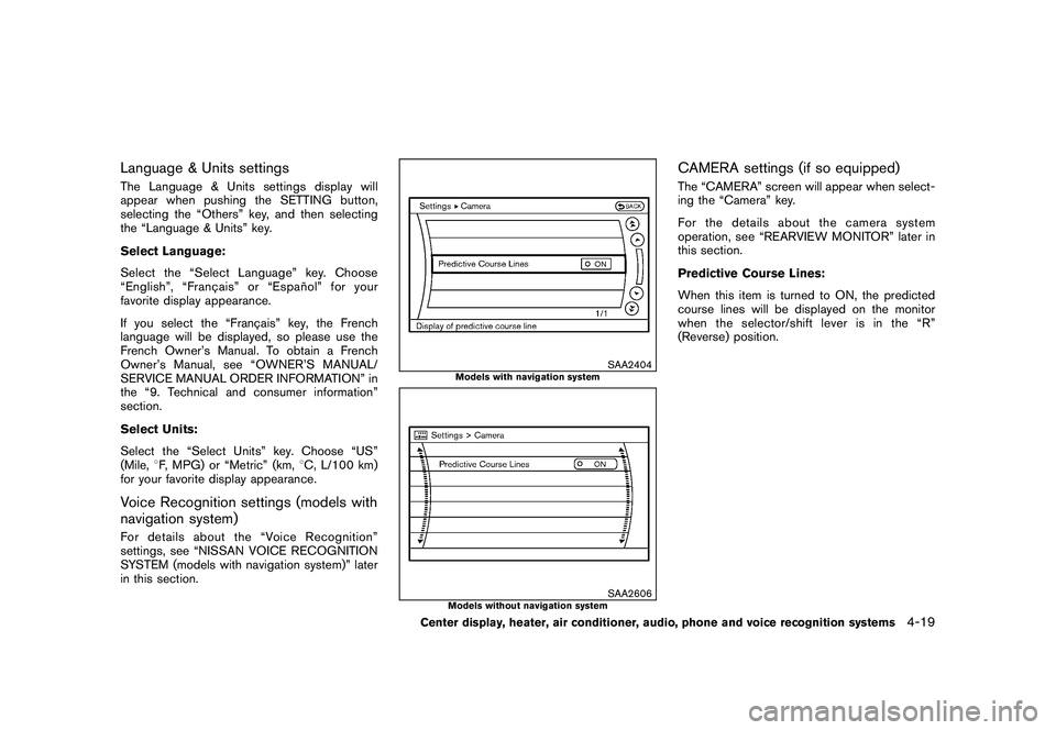 NISSAN MURANO 2011 Owner´s Manual Black plate (187,1)
Model "Z51-D" EDITED: 2010/ 7/ 23
Language & Units settingsThe Language & Units settings display will
appear when pushing the SETTING button,
selecting the “Others” key, and th NISSAN MURANO 2011 Owner´s Manual Black plate (187,1)
Model "Z51-D" EDITED: 2010/ 7/ 23
Language & Units settingsThe Language & Units settings display will
appear when pushing the SETTING button,
selecting the “Others” key, and th