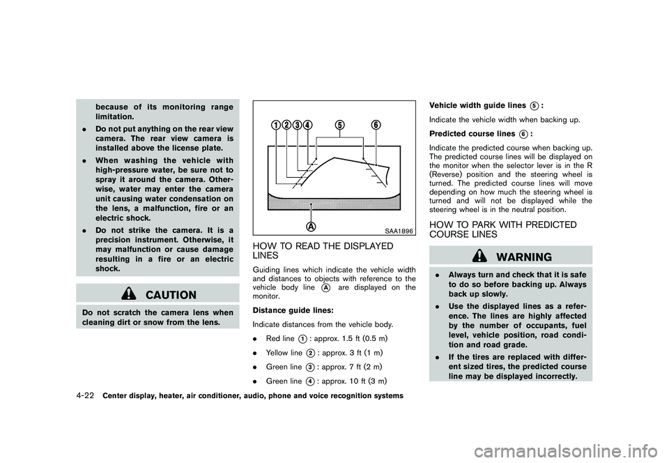 NISSAN MURANO 2011  Owner´s Manual Black plate (190,1)
Model "Z51-D" EDITED: 2010/ 7/ 23
because of its monitoring range
limitation.
. Do not put anything on the rear view
camera. The rear view camera is
installed above the license pla