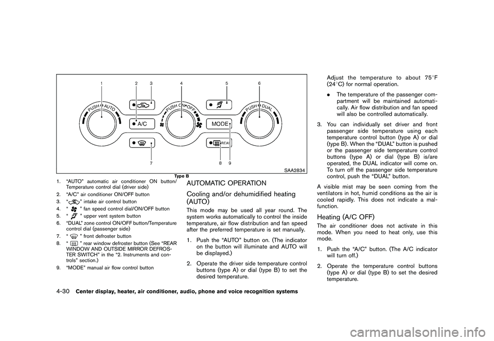 NISSAN MURANO 2011  Owner´s Manual Black plate (198,1)
Model "Z51-D" EDITED: 2010/ 7/ 23
SAA2834
Type B
1. “AUTO” automatic air conditioner ON button/Temperature control dial (driver side)
2. “A/C” air conditioner ON/OFF button