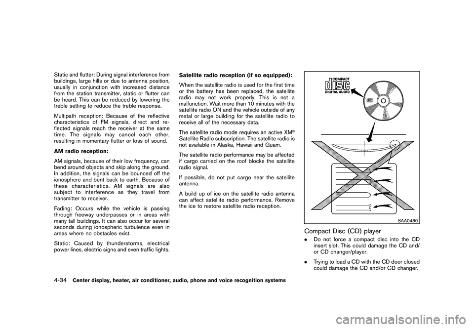 NISSAN MURANO 2011  Owner´s Manual Black plate (202,1)
Model "Z51-D" EDITED: 2010/ 7/ 23
Static and flutter: During signal interference from
buildings, large hills or due to antenna position,
usually in conjunction with increased dista