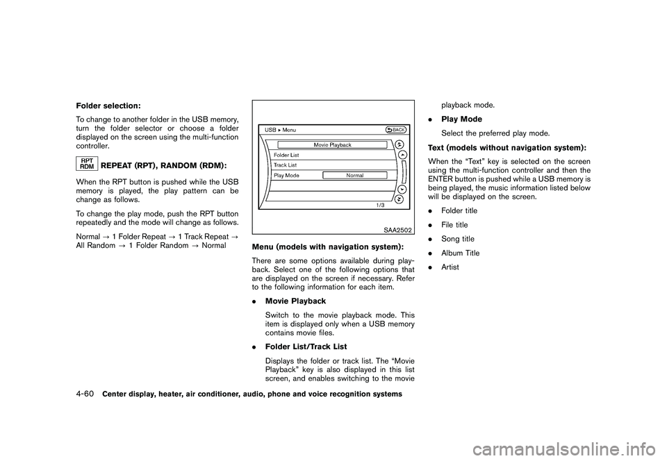 NISSAN MURANO 2011  Owner´s Manual Black plate (228,1)
Model "Z51-D" EDITED: 2010/ 7/ 23
Folder selection:
To change to another folder in the USB memory,
turn the folder selector or choose a folder
displayed on the screen using the mul