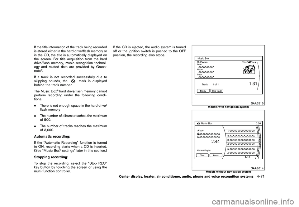NISSAN MURANO 2011 Owner´s Manual Black plate (239,1)
Model "Z51-D" EDITED: 2010/ 7/ 23
If the title information of the track being recorded
is stored either in the hard drive/flash memory or
in the CD, the title is automatically disp NISSAN MURANO 2011 Owner´s Manual Black plate (239,1)
Model "Z51-D" EDITED: 2010/ 7/ 23
If the title information of the track being recorded
is stored either in the hard drive/flash memory or
in the CD, the title is automatically disp