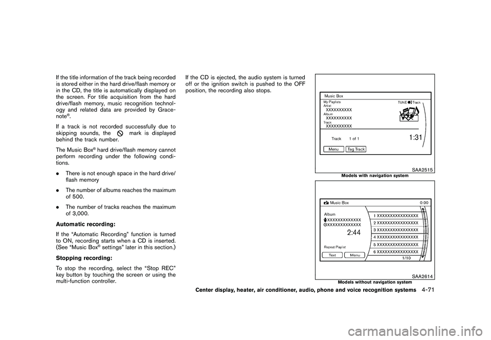 NISSAN MURANO 2011  Owner´s Manual Black plate (239,1)
Model "Z51-D" EDITED: 2010/ 7/ 23
If the title information of the track being recorded
is stored either in the hard drive/flash memory or
in the CD, the title is automatically disp