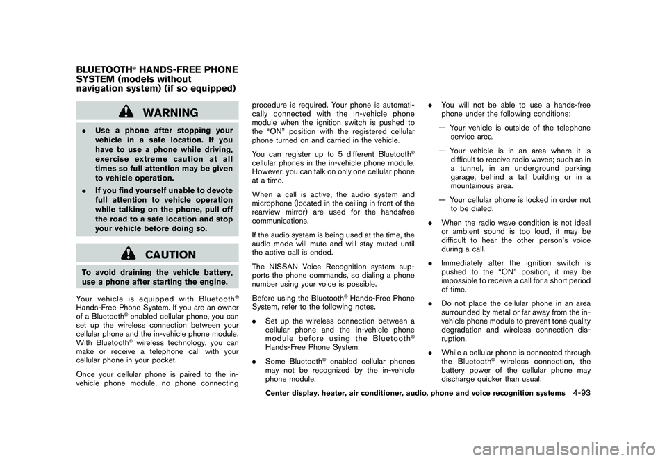 NISSAN MURANO 2011  Owner´s Manual Black plate (261,1)
Model "Z51-D" EDITED: 2010/ 7/ 23
WARNING
.Use a phone after stopping your
vehicle in a safe location. If you
have to use a phone while driving,
exercise extreme caution at all
tim