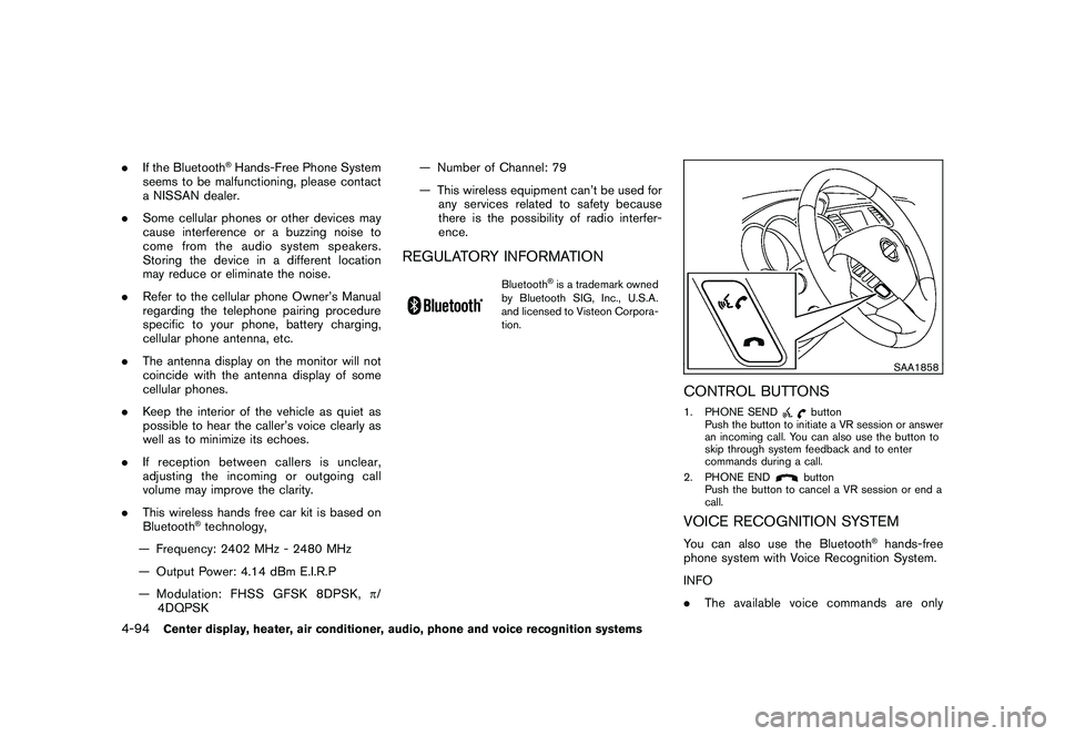 NISSAN MURANO 2011  Owner´s Manual Black plate (262,1)
Model "Z51-D" EDITED: 2010/ 7/ 23
.If the Bluetooth
®Hands-Free Phone System
seems to be malfunctioning, please contact
a NISSAN dealer.
. Some cellular phones or other devices ma