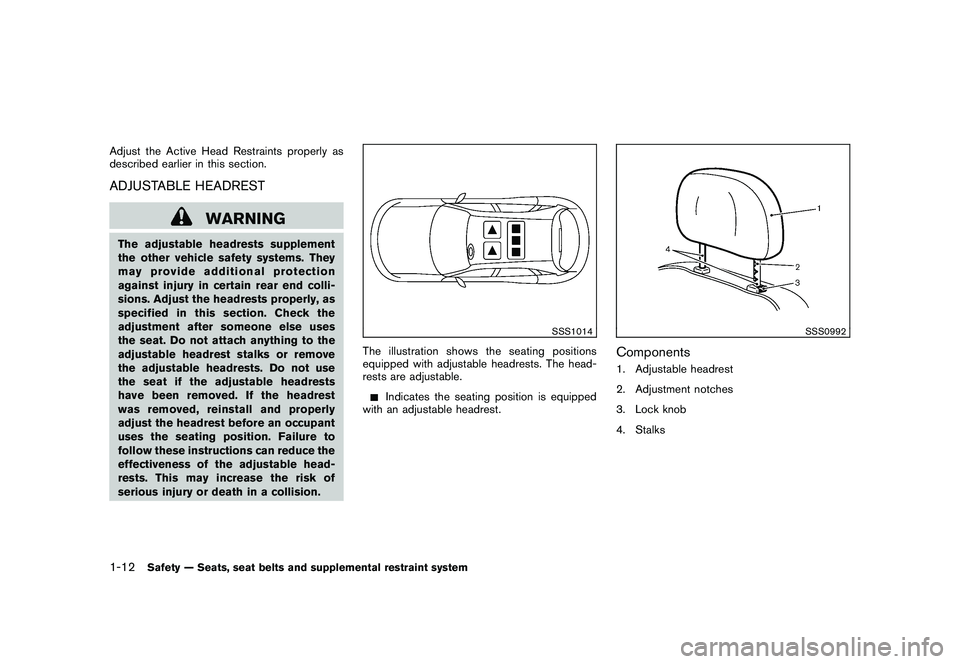 NISSAN MURANO 2011  Owner´s Manual Black plate (26,1)
Model "Z51-D" EDITED: 2010/ 7/ 23
Adjust the Active Head Restraints properly as
described earlier in this section.ADJUSTABLE HEADREST
WARNING
The adjustable headrests supplement
the
