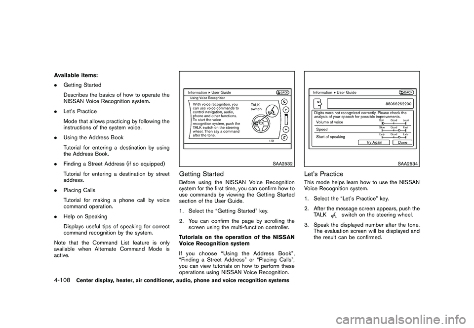 NISSAN MURANO 2011  Owner´s Manual Black plate (276,1)
Model "Z51-D" EDITED: 2010/ 7/ 23
Available items:
.Getting Started
Describes the basics of how to operate the
NISSAN Voice Recognition system.
. Let’s Practice
Mode that allows 