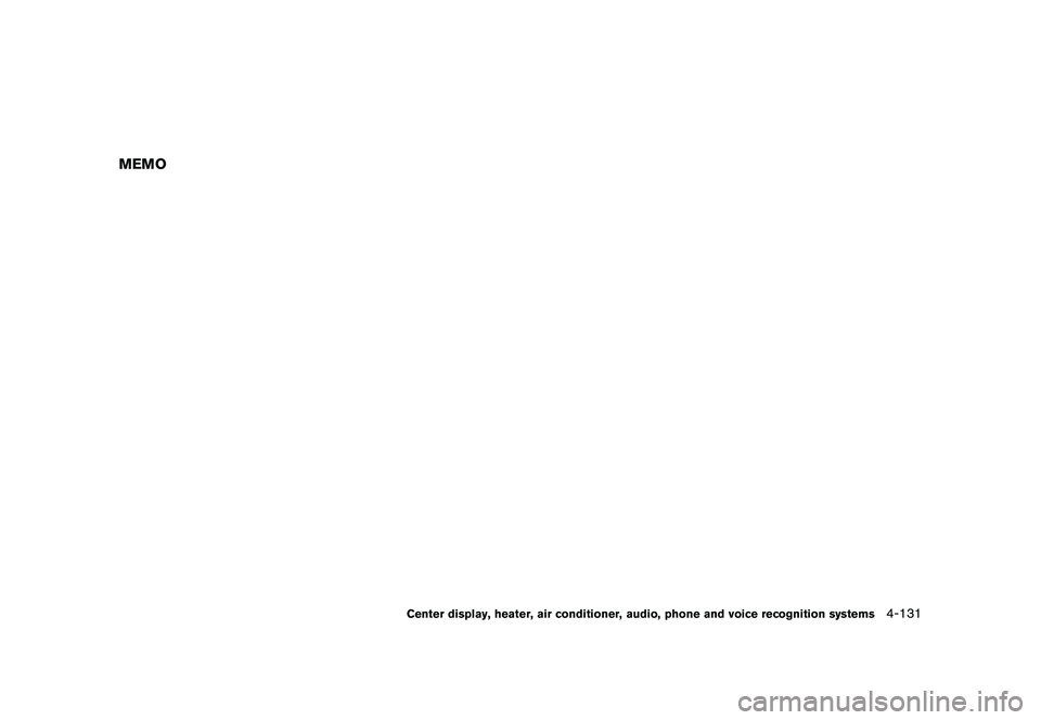 NISSAN MURANO 2011  Owner´s Manual Black plate (299,1)
Model "Z51-D" EDITED: 2010/ 7/ 23
MEMO
Center display, heater, air conditioner, audio, phone and voice recognition systems
4-131 