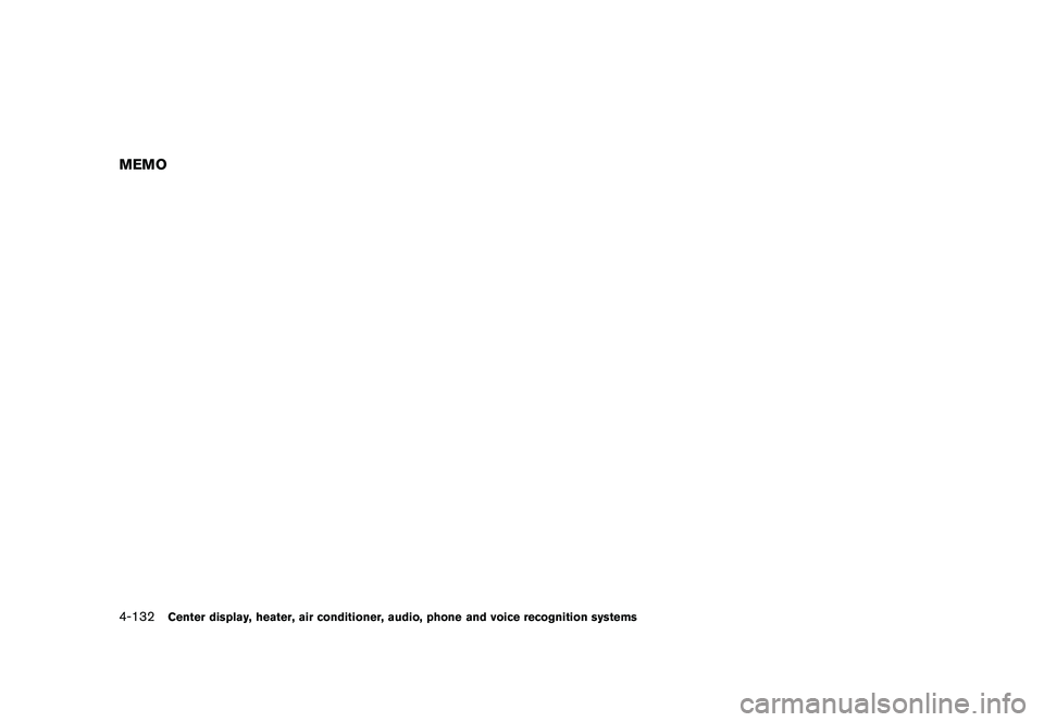 NISSAN MURANO 2011  Owner´s Manual Black plate (300,1)
Model "Z51-D" EDITED: 2010/ 7/ 23
MEMO4-132
Center display, heater, air conditioner, audio, phone and voice recognition systems 