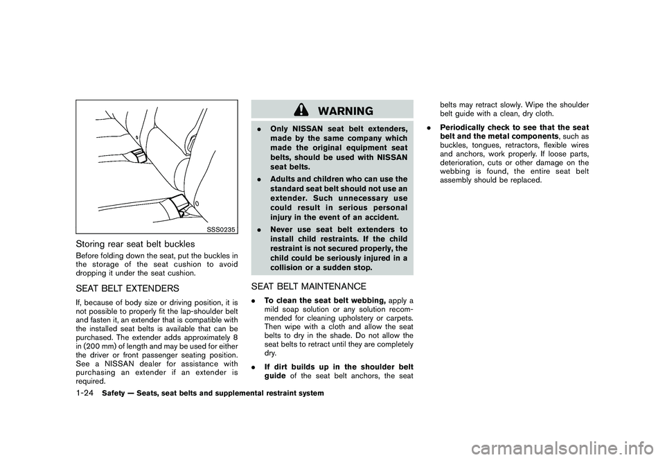 NISSAN MURANO 2011 Owner´s Manual Black plate (38,1)
Model "Z51-D" EDITED: 2010/ 7/ 23
SSS0235
Storing rear seat belt bucklesBefore folding down the seat, put the buckles in
the storage of the seat cushion to avoid
dropping it under t NISSAN MURANO 2011 Owner´s Manual Black plate (38,1)
Model "Z51-D" EDITED: 2010/ 7/ 23
SSS0235
Storing rear seat belt bucklesBefore folding down the seat, put the buckles in
the storage of the seat cushion to avoid
dropping it under t